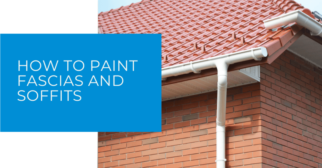 How to Paint Fascias and Soffits Fascias 'n' Soffits